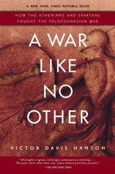 A War Like No Other: How the Athenians and Spartans Fought the