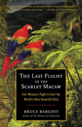 The Last Flight of the Scarlet Macaw: One Woman's Fight to Save the