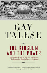 The Kingdom and the Power: Behind the Scenes at The New York Times: