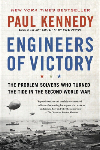 Engineers of Victory: The Problem Solvers Who Turned The Tide in the