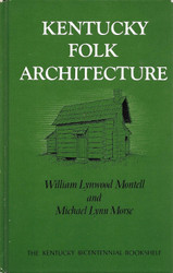 Kentucky Folk Architecture (The Kentucky Bicentennial Bookshelf)