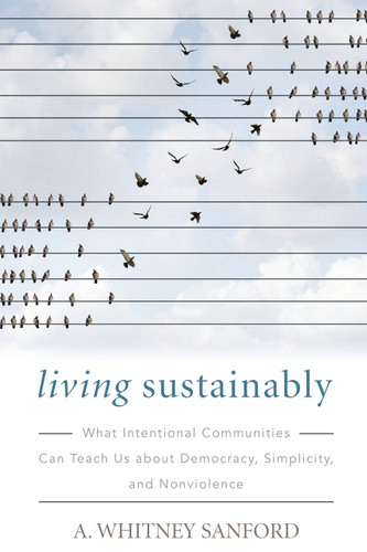 Living Sustainably: What Intentional Communities Can Teach Us about
