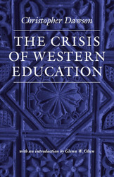 The Crisis of Western Education (Works of Christopher Dawson)