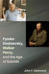 Fyodor Dostoevsky Walker Percy and the Age of Suicide