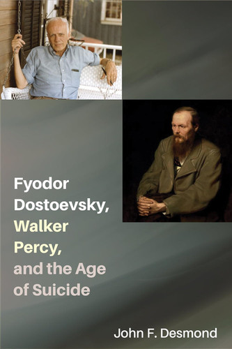 Fyodor Dostoevsky Walker Percy and the Age of Suicide