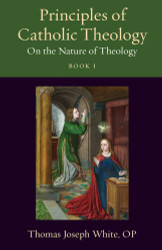 Principles of Catholic Theology Book 1: On the Nature of Theology