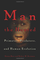 Man the Hunted: Primates Predators and Human Evolution