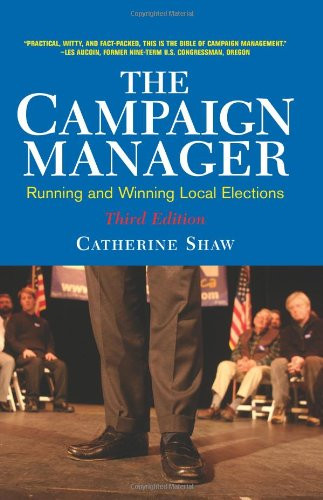 The Campaign Manager: Running and Winning Local Elections