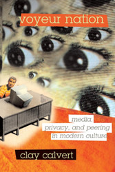 Voyeur Nation: Media Privacy And Peering In Modern Culture