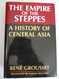 The Empire of the Steppes: A History of Central Asia