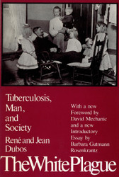 The White Plague: Tuberculosis Man and Society