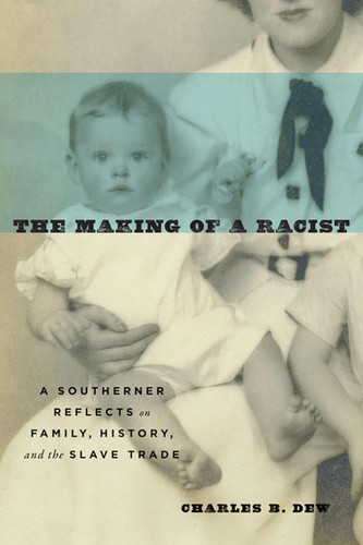 The Making of a Racist: A Southerner Reflects on Family History and