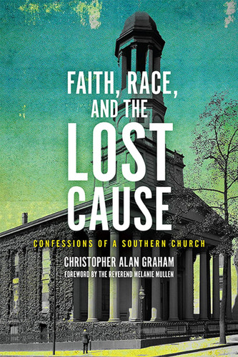 Faith Race and the Lost Cause: Confessions of a Southern Church