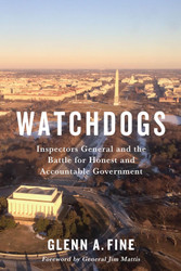 Watchdogs: Inspectors General and the Battle for Honest and