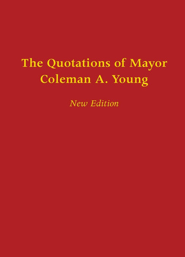 The Quotations of Mayor Coleman A. Young (African American Life)