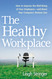 The Healthy Workplace: How to Improve the Well-Being of Your