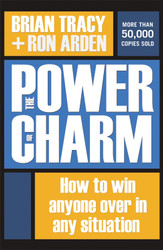 The Power of Charm: How to Win Anyone Over in Any Situation