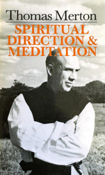 Thomas Merton: Spiritual Direction And Meditation
