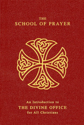 The School Of Prayer: An Introduction to the Divine Office for All