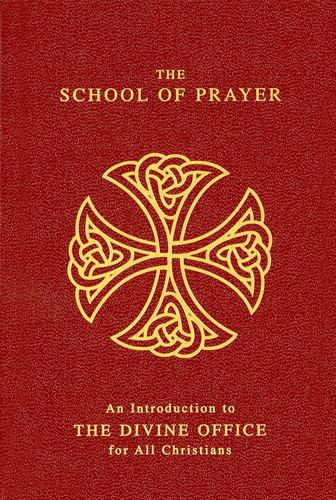 The School Of Prayer: An Introduction to the Divine Office for All