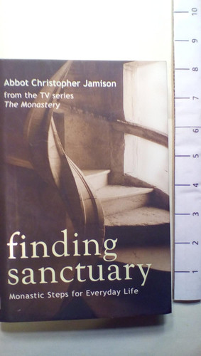 Finding Sanctuary: Monastic Steps for Everyday Life Finding Sanctuary: Monastic Steps for Everyday Life
