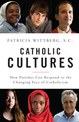 Catholic Cultures: How Parishes Can Respond to the Changing Face of
