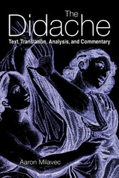 The Didache: Text Translation Analysis and Commentary