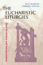 The Eucharistic Liturgies: Their Evolution and Interpretation