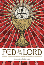 Fed by the Lord: At-Home Scriptural Formation to Prepare Children for