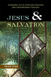 Jesus and Salvation: Soundings in the Christian Tradition and