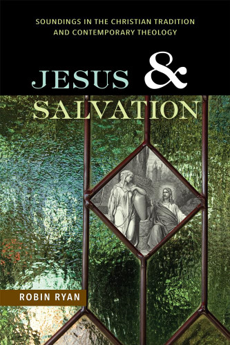 Jesus and Salvation: Soundings in the Christian Tradition and