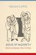 Jesus of Nazareth: What He Wanted Who He Was
