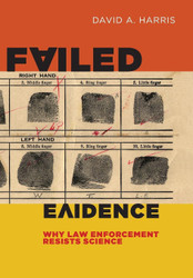 Failed Evidence: Why Law Enforcement Resists Science