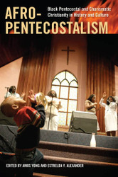 Afro-Pentecostalism: Black Pentecostal and Charismatic Christianity