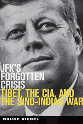 JFK's Forgotten Crisis: Tibet the CIA and the Sino-Indian War