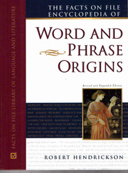 The Facts on File Encyclopedia of Word and Phrase Origins