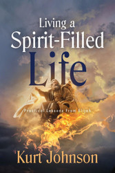 Living a Spirit-Filled Life: Practical Lessons From Elijah