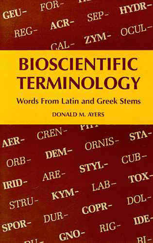 Bioscientific Terminology: words from Latin and Greek stems