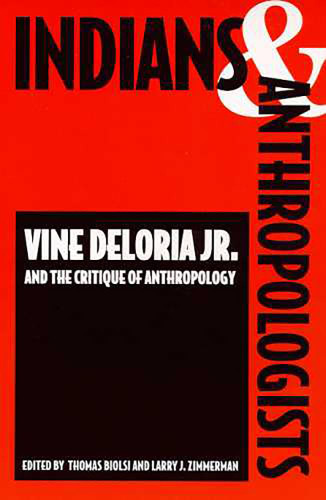 Indians and Anthropologists: Vine Deloria Jr. and the Critique of