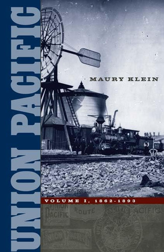 Union Pacific: Volume I 1862-1893 (Volume 1)