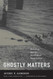 Ghostly Matters: Haunting and the Sociological Imagination