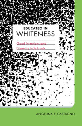 Educated in Whiteness: Good Intentions and Diversity in Schools