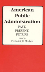 American Public Administration: Past Present Future