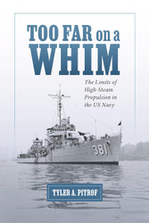 Too Far on a Whim: The Limits of High-Steam Propulsion in the US Navy