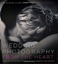 Wedding Photography from the Heart: Creative Techniques to Capture