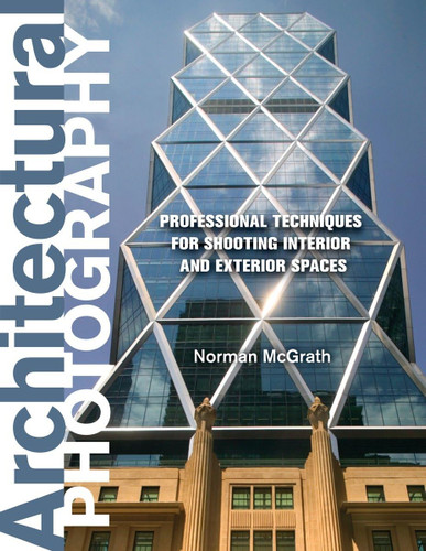 Architectural Photography: Professional Techniques for Shooting