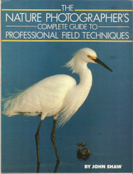 The Nature Photographer's Complete Guide to Professional Field