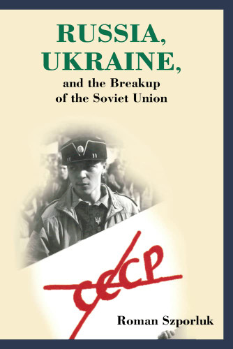 Russia Ukraine and the Breakup of the Soviet Union