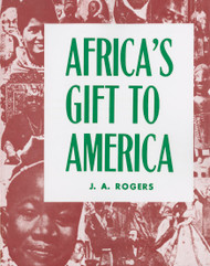 Africa's Gift to America: The Afro-American in the Making and Saving