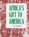 Africa's Gift to America: The Afro-American in the Making and Saving